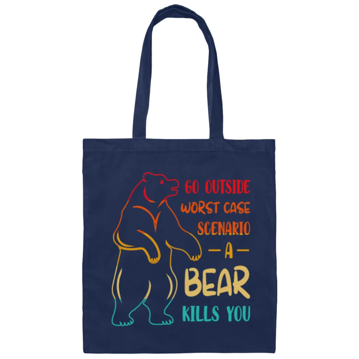 A Bear Kills You Exclusive Apparels Go Outside Worst Case Scenario Canvas Tote Bag